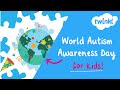 🌎 World Autism Awareness Day for Kids | 2 April | Twinkl USA