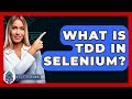What Is TDD In Selenium? - Next LVL Programming