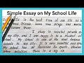 write simple essay on my school life | how to write easy english essay on my school life short essay
