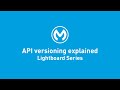 API Versioning Explained | Lightboard Series