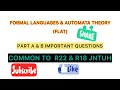 FORMAL LANGUAGES \u0026 AUTOMATA THEORY(FLAT)-PART A \u0026 B IMPORTANT QUESTIONS JNTUH R22 \u0026 R18