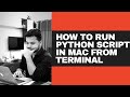 How To Run Python Script In MAC From Terminal