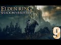 THIS WORLD IS BEAUTIFUL | Elden Ring: Shadows of the Erdtree - Part 9
