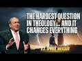 R.C. Sproul Message _ The Hardest Question in Theology… And It Changes Everything