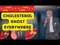 Cholesterol Ghost Everywhere - Dr. B M Hegde