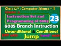 12th Comp.Sci. Paper-II : Chapter - 2 | 8085 Branch Instruction : Unconditional and Conditional Jump