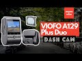 VIOFO A129 Plus Duo Dashcam - Unboxing \u0026 Review