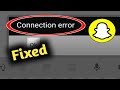 Snapchat Connection Error Problem Solved