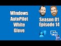 S01E14 - Windows AutoPilot White Glove - (I.T)