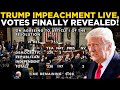 TRUMP IMPEACHMENT 2026 LIVE: Trump Impeachment Updates as Lawmakers Publicly Declare Their Votes