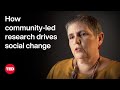 How Community-Led Research Drives Social Change | Monica Malta | TED