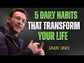 5 Daily Habits That Transform Your Life best speech by Simon Sinek
