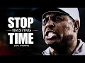 STOP WASTING TIME - Best Motivational Speech (Eric Thomas)