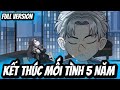Full Version | Kết Thúc Mối Tình 5 Năm | BốiBối VietSub