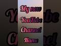My new youtube channel name #channelname #channel #shorts #shortvideo #vlog