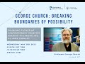 George Church: Breaking Boundaries of Possibility in Gene Therapy, Moderated by Simon Sakhai