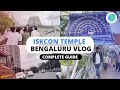 ISKCON Temple Bengaluru Complete Tour | Life in Bengaluru Vlogs