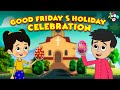 Good Friday's Holiday \u0026 Celebration | Animated Stories | English Cartoon | Stories | Moral Stories