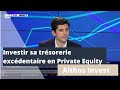 Comment investir sa trésorerie excédentaire en Private Equity ?