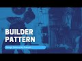 Builder Pattern (Gang of Four Design Patterns Series)