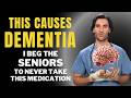 Seniors : Beware! 9 Popular Medications That Can Trigger Rapid Dementia