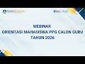 Webinar Orientasi Mahasiswa PPG Calon Guru Tahun 2026