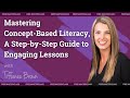 Mastering Concept-Based Literacy - A Step-by-Step Guide to Engaging Lessons with Tiffanee Brown