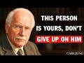 Carl Jung:  This Person Is Meant for You Don’t Walk Away Too Soon