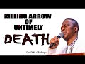 KILLING ARROWS OF UNTIMELY DEATH || Dr. D.K. Olukoya
