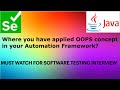 Where you have applied OOPS concept in your Automation Framework?