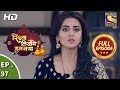 Rishta Likhenge Hum Naya - Ep 97 -  Full Episode - 21st  March, 2018