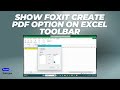 How to Show the Foxit Create PDF Option on Excel Toolbar