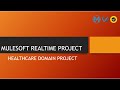MULESOFT PROJECT    SESSION 04    HEALTHCARE DOMAIN    MULESOFT REAL TIME PROJECT