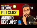 Become Full Stack Android Developer - Hindi