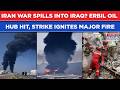 Drone Strike Engulfs Erbil’s Lanaz Refinery In Flames; Villagers In Panic, Flee As Oil Hub Shuts