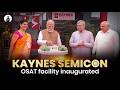 India’s 2nd semiconductor unit inaugurated | Kaynes Semicon Plant in Sanand
