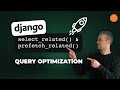 Django Query Optimization / select_related \u0026 prefetch_related / django-debug-toolbar / N+1 Problem