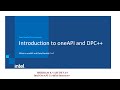 The Intel OneAPI and DPC++ - An introductory discussion!