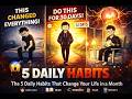 5 Daily Habits That Will Change Your Life in 30 Days 🔥#SelfImprovement