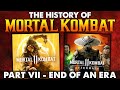 The History of Mortal Kombat Part VII - End of an Era
