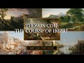 Art Of The Ages: Thomas Cole \u0026 The Course Of Empire