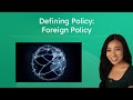 Defining Policy: Foreign Policy – How U.S. Foreign Policy Is Shaped