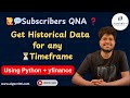 Get Historical Data for Any Time Frame using Python \u0026 yfinance | Nifty | Stocks | Q\u0026A
