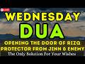 POWERFUL WEDNESDAY DUA ♥ MUST LISTEN! For Blessings \u0026 Protection Over Your Home - InsyaAllah