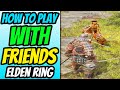 How To Play With Friends in Elden Ring (Co-op)