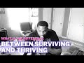 What is the difference between surviving and thriving?