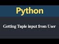 Getting Tuple input from user in Python (Hindi)