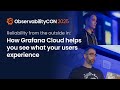 See What Your Users Experience: Synthetic Monitoring, Frontend Observability, Grafana Cloud k6