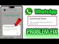 Download failed | can't download please ask that it be resent to you | WhatsApp Download failed