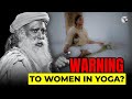 🧘‍♀️ क्या महिलाएं शक्तिशाली योगाभ्यास कर सकती हैं? सद्गुरु की चेतावनी🧘‍♂️